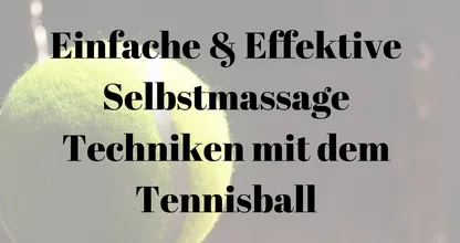 Selbstmassage die wirklich hilft: der Tennisball für die besonders verspannten Muskeln