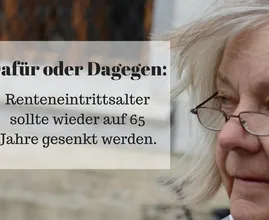 Ganz Deutschland diskutiert: wird das Renteneintrittsalter wieder auf 65 gesenkt?