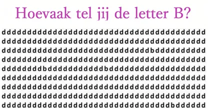 Alleen mensen met extreem veel geduld vinden alle letters B op dit plaatje....! Waarschuwing: frustrerend!