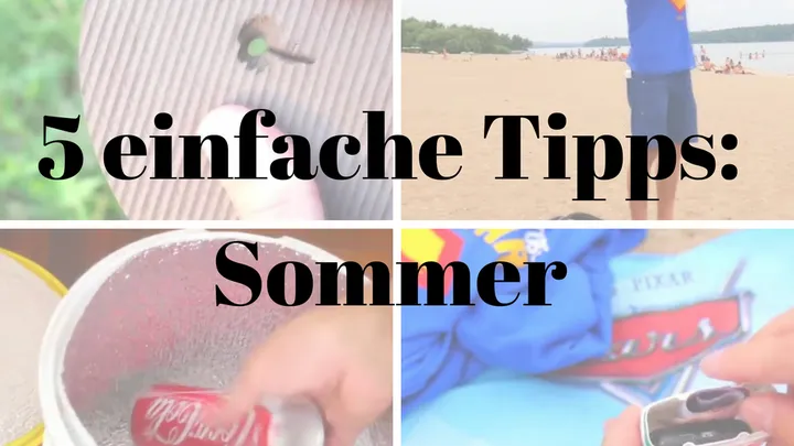 Geniale Tipps für den Sommer!
